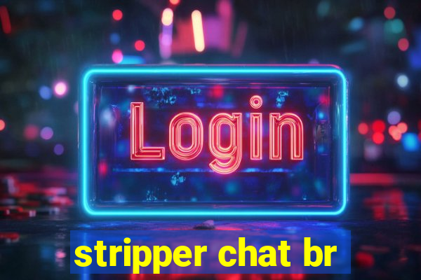 stripper chat br